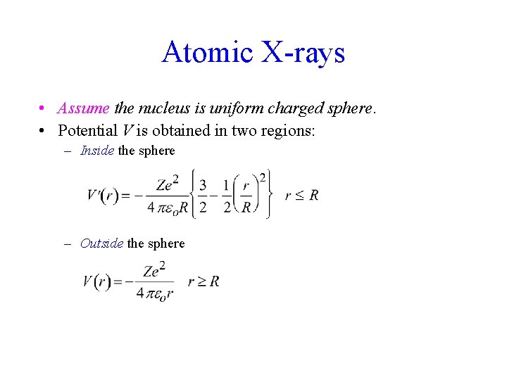 Atomic X-rays • Assume the nucleus is uniform charged sphere. • Potential V is