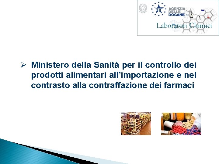 Ø Ministero della Sanità per il controllo dei prodotti alimentari all’importazione e nel contrasto