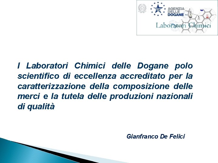 I Laboratori Chimici delle Dogane polo scientifico di eccellenza accreditato per la caratterizzazione della