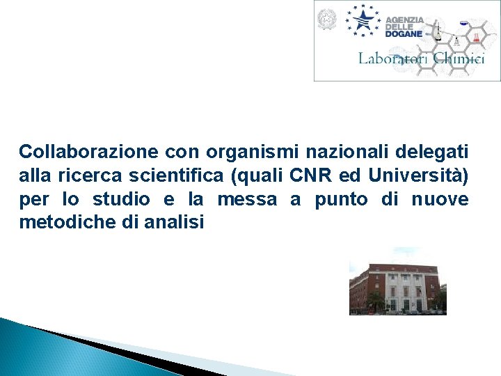 Collaborazione con organismi nazionali delegati alla ricerca scientifica (quali CNR ed Università) per lo