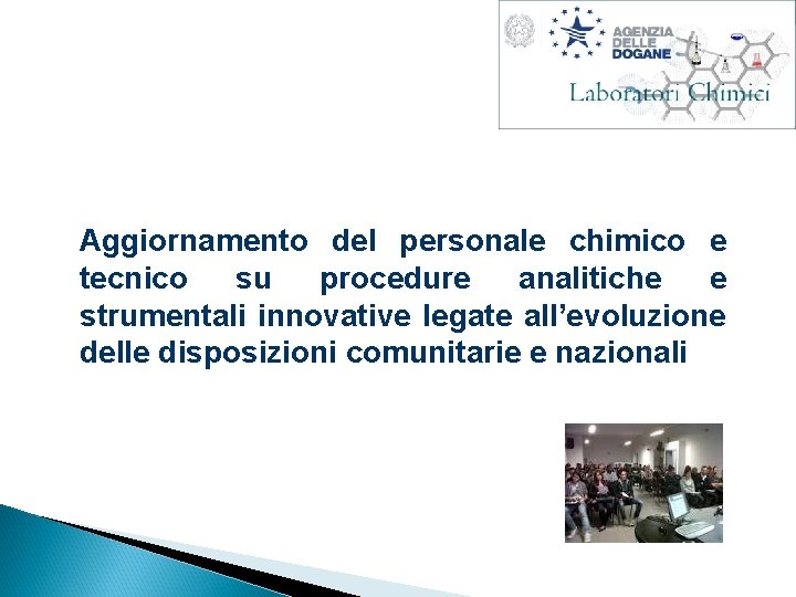 Aggiornamento del personale chimico e tecnico su procedure analitiche e strumentali innovative legate all’evoluzione