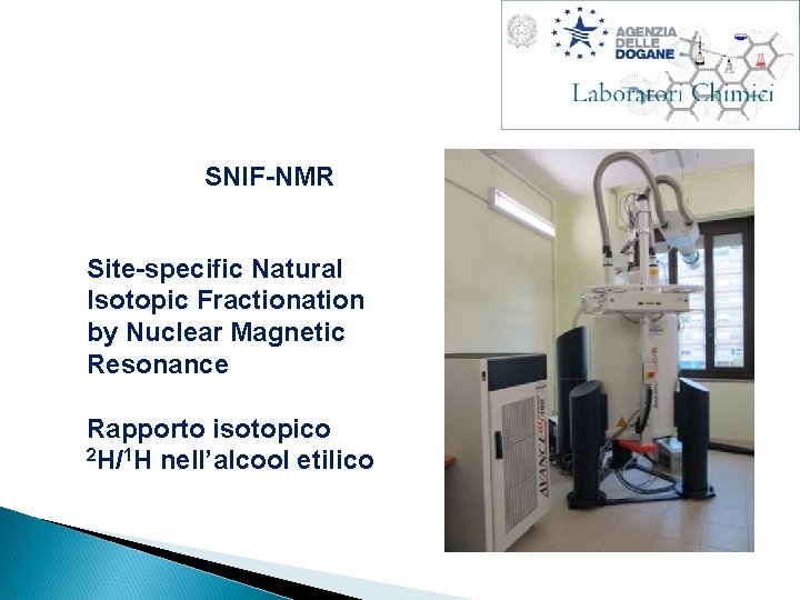 SNIF-NMR Site-specific Natural Isotopic Fractionation by Nuclear Magnetic Resonance Rapporto isotopico 2 H/1 H