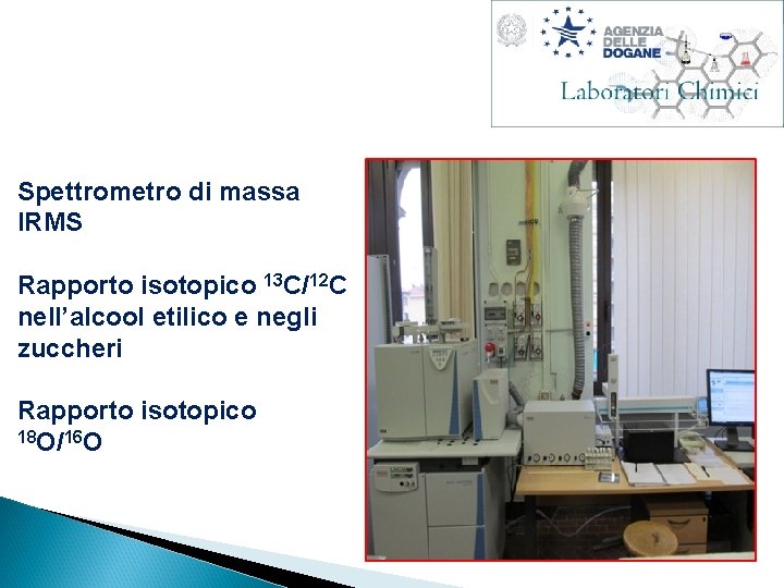 Spettrometro di massa IRMS Rapporto isotopico 13 C/12 C nell’alcool etilico e negli zuccheri