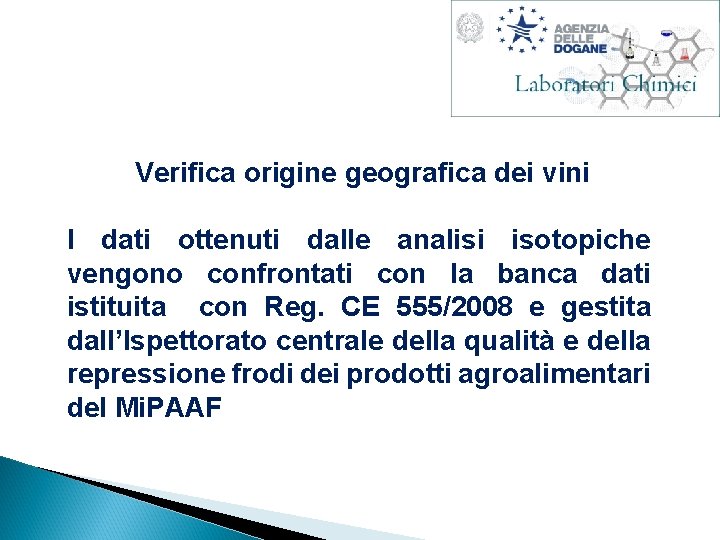 Verifica origine geografica dei vini I dati ottenuti dalle analisi isotopiche vengono confrontati con