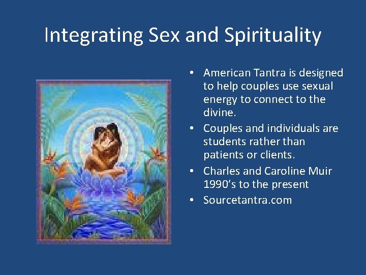 Integrating Sex and Spirituality • American Tantra is designed to help couples use sexual