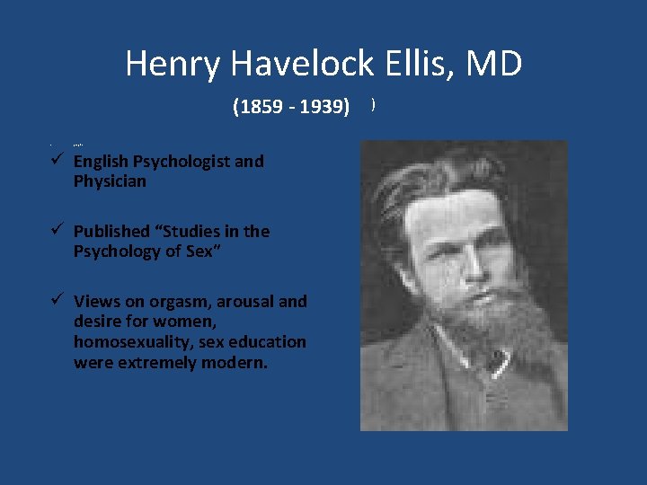 Henry Havelock Ellis, MD (1859 - 1939) ü people. ü English Psychologist and Physician