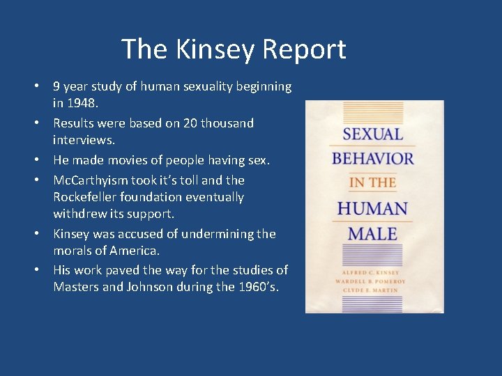 The Kinsey Report • 9 year study of human sexuality beginning in 1948. •