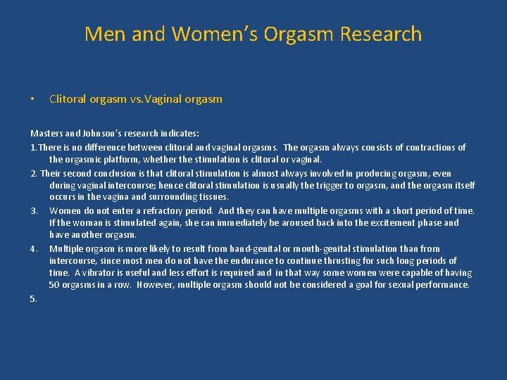 Men and Women’s Orgasm Research • Clitoral orgasm vs. Vaginal orgasm Masters and Johnson’s