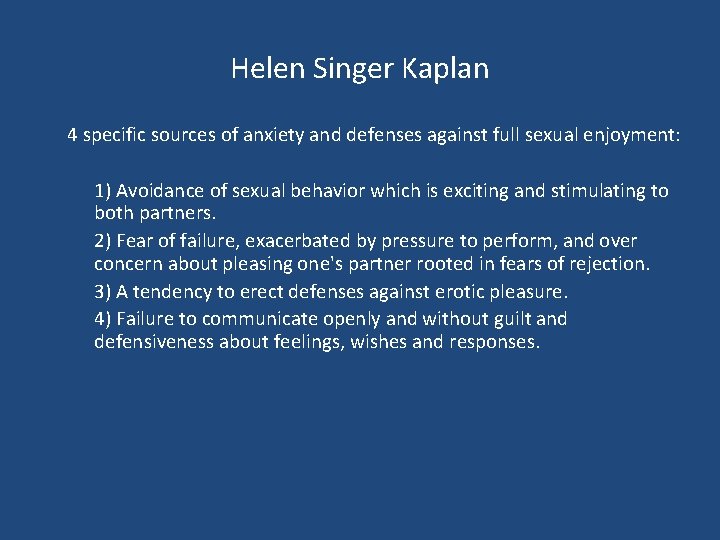 Helen Singer Kaplan 4 specific sources of anxiety and defenses against full sexual enjoyment: