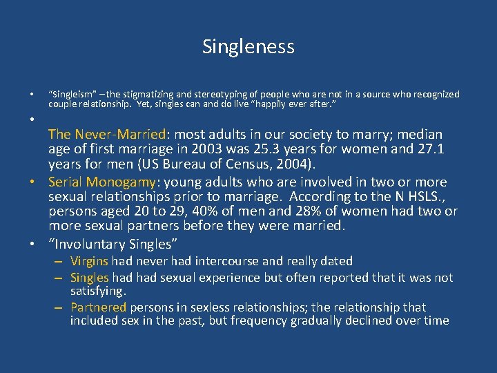 Singleness • “Singleism” – the stigmatizing and stereotyping of people who are not in