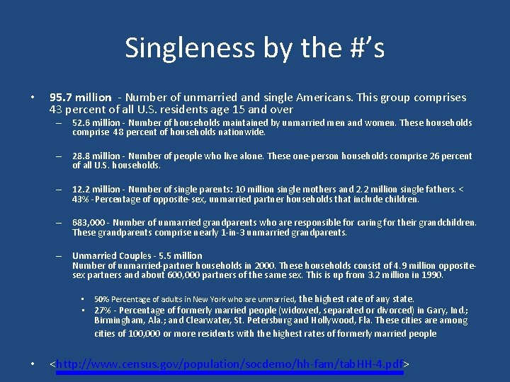 Singleness by the #’s • 95. 7 million Number of unmarried and single Americans.