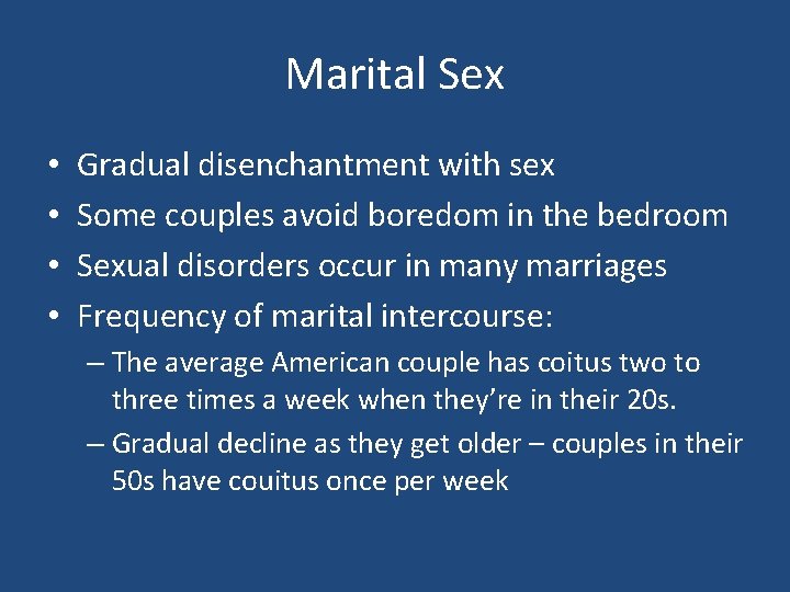 Marital Sex • • Gradual disenchantment with sex Some couples avoid boredom in the