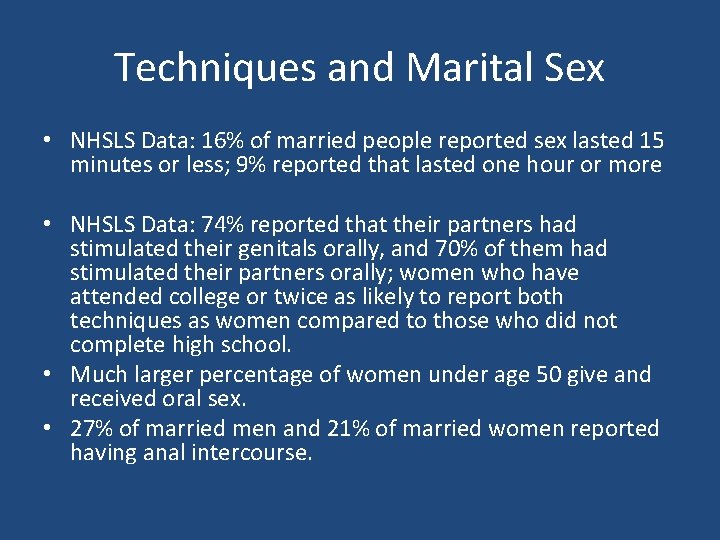 Techniques and Marital Sex • NHSLS Data: 16% of married people reported sex lasted