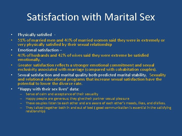 Satisfaction with Marital Sex • • Physically satisfied 51% of married men and 40%