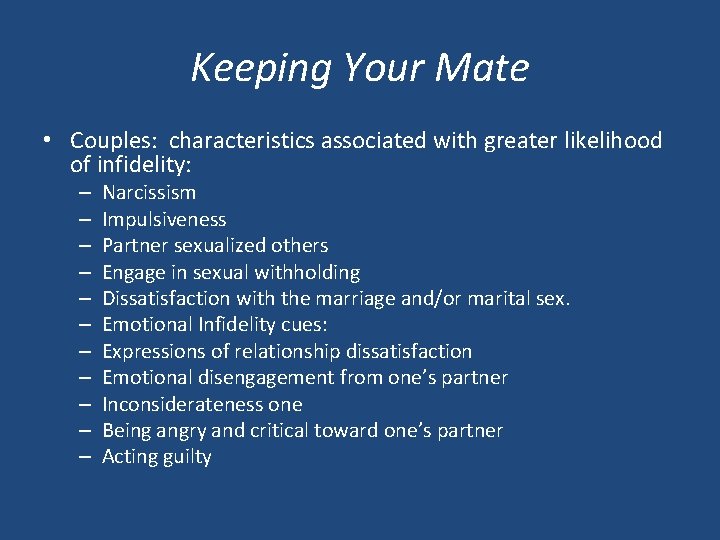 Keeping Your Mate • Couples: characteristics associated with greater likelihood of infidelity: – –