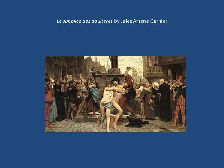 Le supplice des adultères by Jules Arsene Garnier 