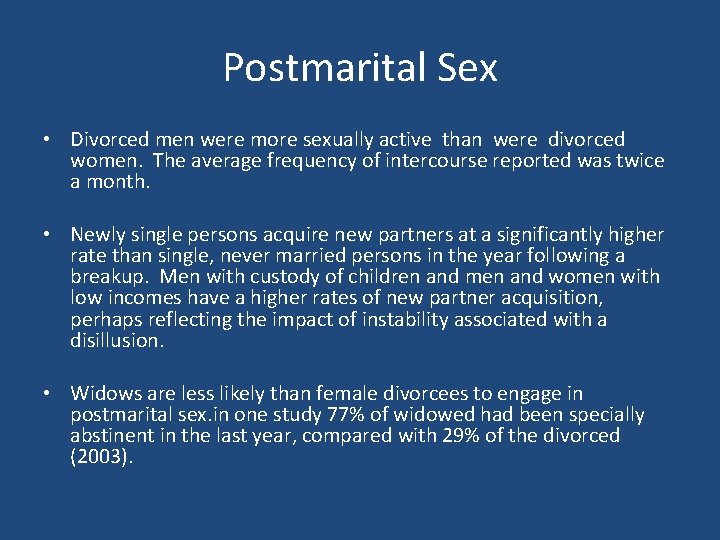 Postmarital Sex • Divorced men were more sexually active than were divorced women. The