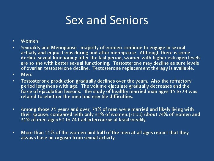 Sex and Seniors • • Women: Sexuality and Menopause –majority of women continue to