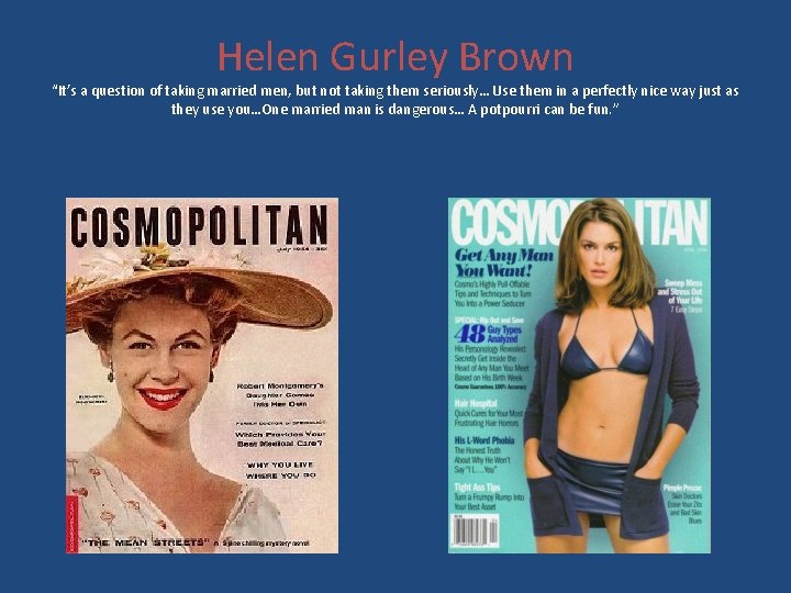 Helen Gurley Brown “It’s a question of taking married men, but not taking them