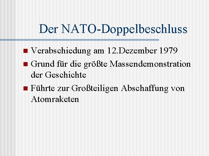 Der NATO-Doppelbeschluss Verabschiedung am 12. Dezember 1979 n Grund für die größte Massendemonstration der