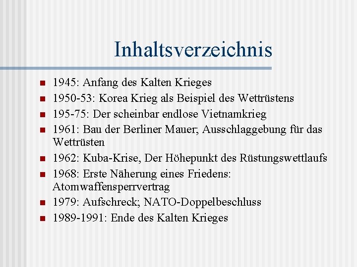 Inhaltsverzeichnis n n n n 1945: Anfang des Kalten Krieges 1950 -53: Korea Krieg