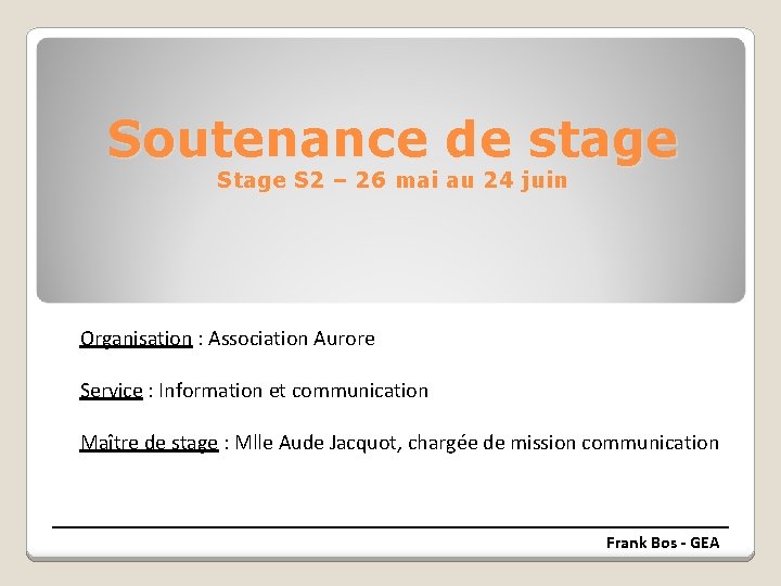 Soutenance de stage S 2 – 26 mai au 24 juin Organisation : Association