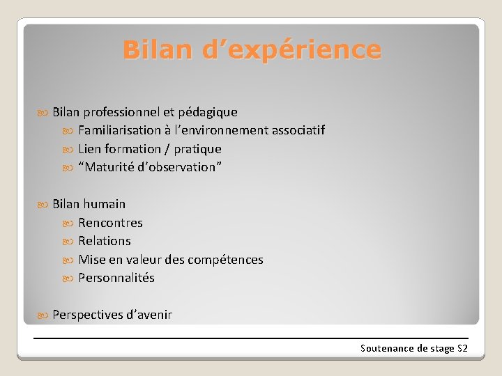 Bilan d’expérience Bilan professionnel et pédagique Familiarisation à l’environnement associatif Lien formation / pratique