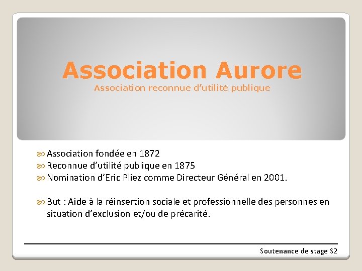 Association Aurore Association reconnue d’utilité publique Association fondée en 1872 Reconnue d’utilité publique en