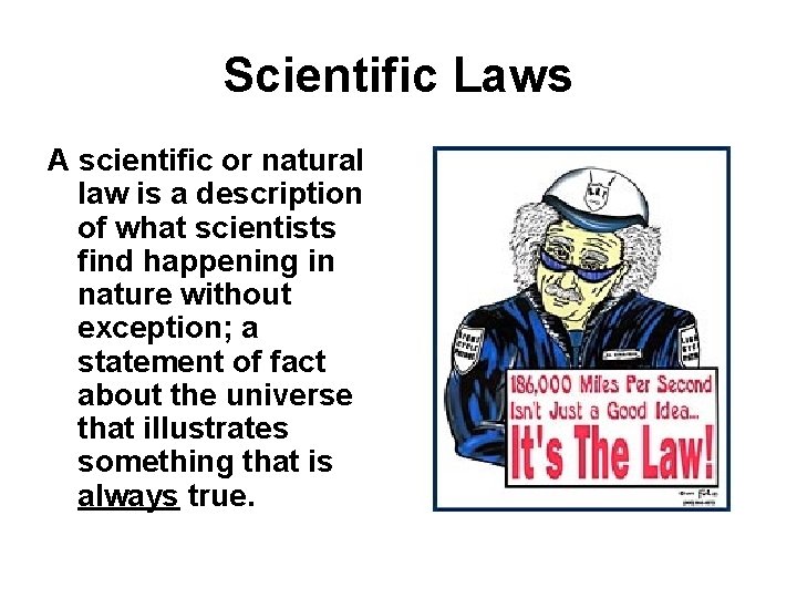 Scientific Laws A scientific or natural law is a description of what scientists find