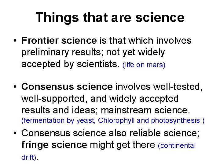 Things that are science • Frontier science is that which involves preliminary results; not