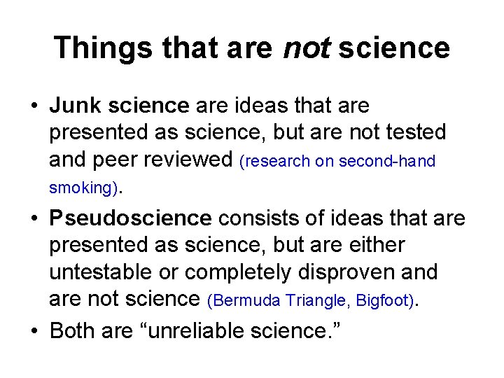 Things that are not science • Junk science are ideas that are presented as