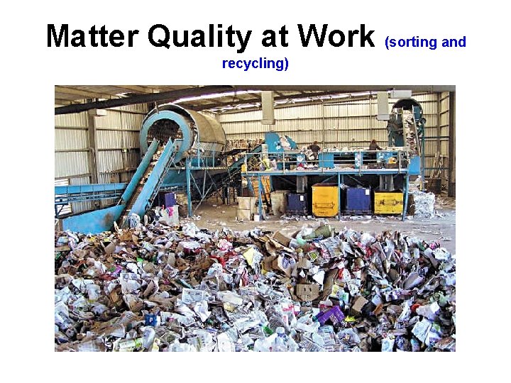 Matter Quality at Work (sorting and recycling) 