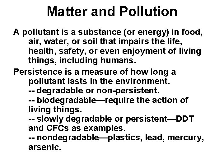 Matter and Pollution A pollutant is a substance (or energy) in food, air, water,