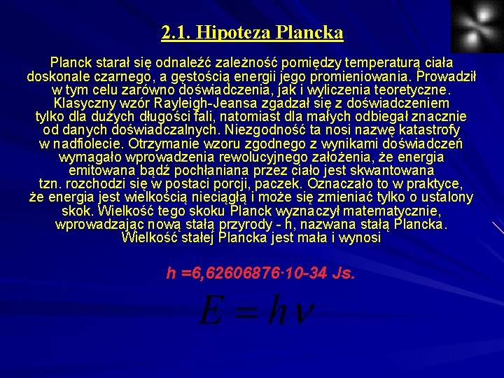 2. 1. Hipoteza Planck starał się odnaleźć zależność pomiędzy temperaturą ciała doskonale czarnego, a