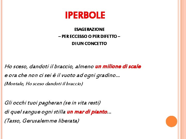 IPERBOLE ESAGERAZIONE – PER ECCESSO O PER DIFETTO – DI UN CONCETTO Ho sceso, IPERBOLE ESAGERAZIONE – PER ECCESSO O PER DIFETTO – DI UN CONCETTO Ho sceso,