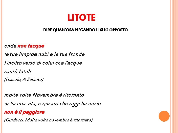 LITOTE DIRE QUALCOSA NEGANDO IL SUO OPPOSTO onde non tacque le tue limpide nubi LITOTE DIRE QUALCOSA NEGANDO IL SUO OPPOSTO onde non tacque le tue limpide nubi