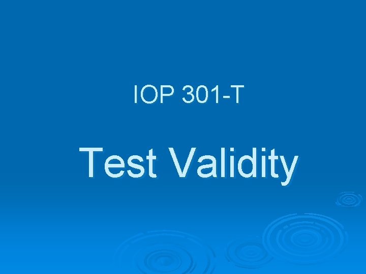 IOP 301 -T Test Validity 