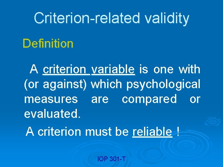 Criterion-related validity Definition A criterion variable is one with (or against) which psychological measures
