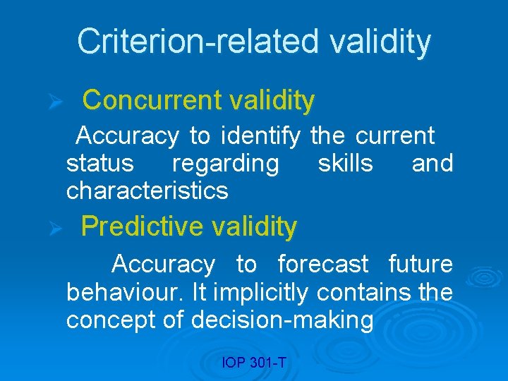 Criterion-related validity Ø Concurrent validity Accuracy to identify status regarding characteristics Ø the current