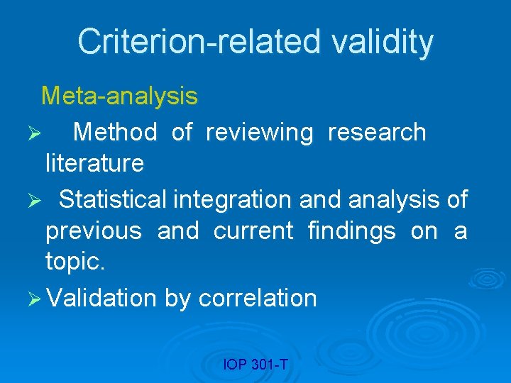 Criterion-related validity Meta-analysis Ø Method of reviewing research literature Ø Statistical integration and analysis