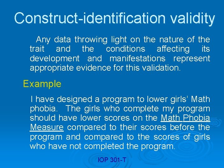 Construct-identification validity Any data throwing light on the nature of the trait and the