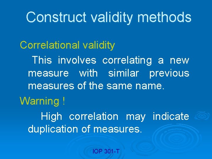 Construct validity methods Correlational validity This involves correlating a new measure with similar previous
