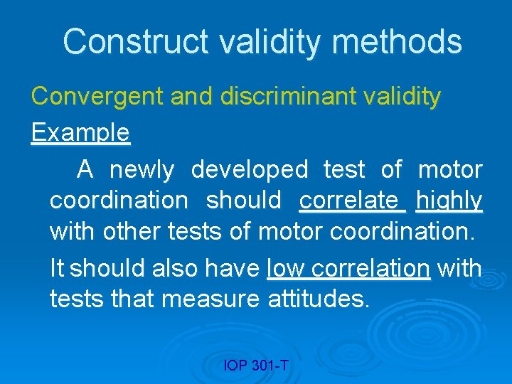 Construct validity methods Convergent and discriminant validity Example A newly developed test of motor