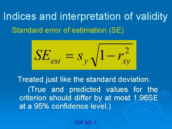 Indices and interpretation of validity Standard error of estimation (SE) Treated just like the