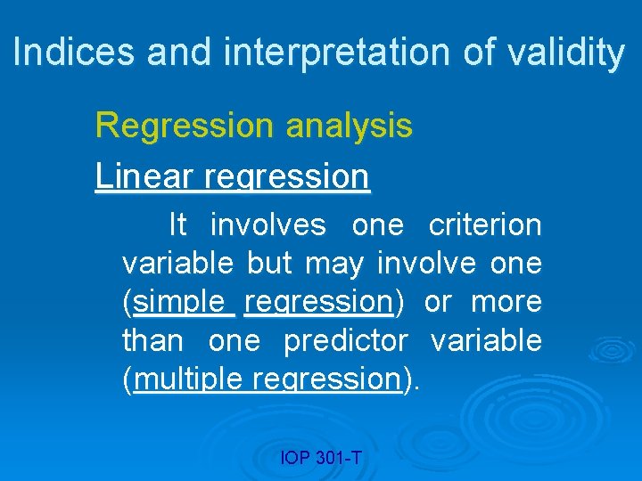 Indices and interpretation of validity Regression analysis Linear regression It involves one criterion variable