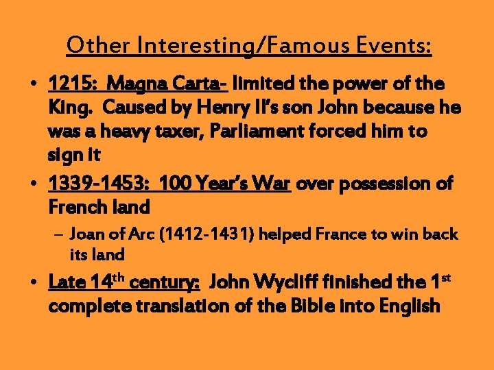 Other Interesting/Famous Events: • 1215: Magna Carta- limited the power of the King. Caused