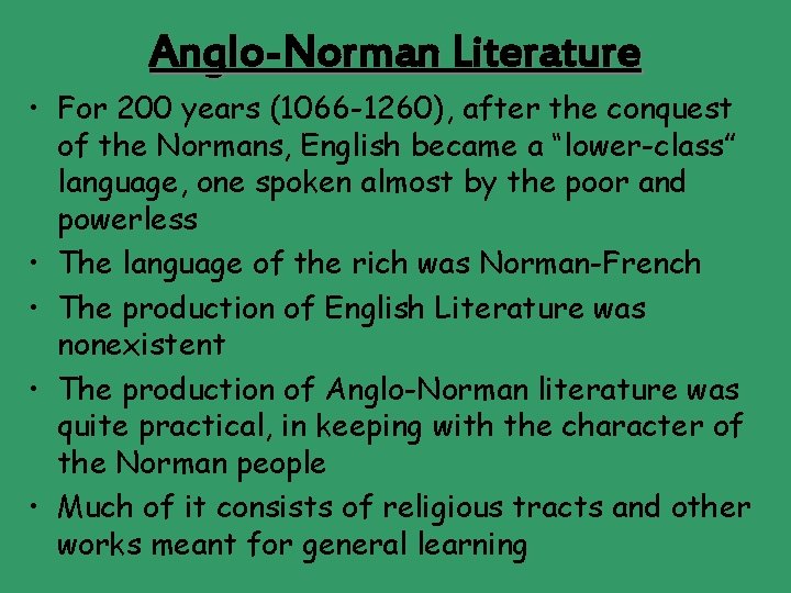 Anglo-Norman Literature • For 200 years (1066 -1260), after the conquest of the Normans,