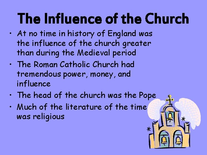 The Influence of the Church • At no time in history of England was