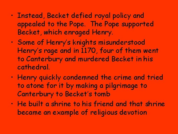  • Instead, Becket defied royal policy and appealed to the Pope. The Pope