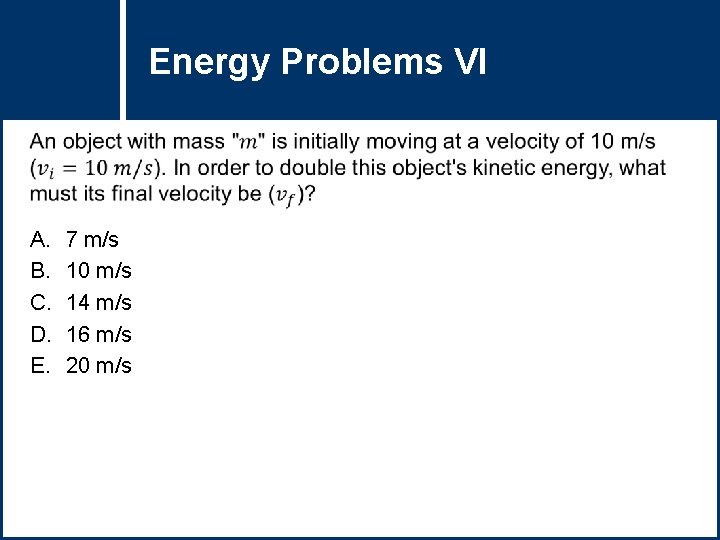 Energy Problems Question Title VI A. B. C. D. E. 7 m/s 10 m/s